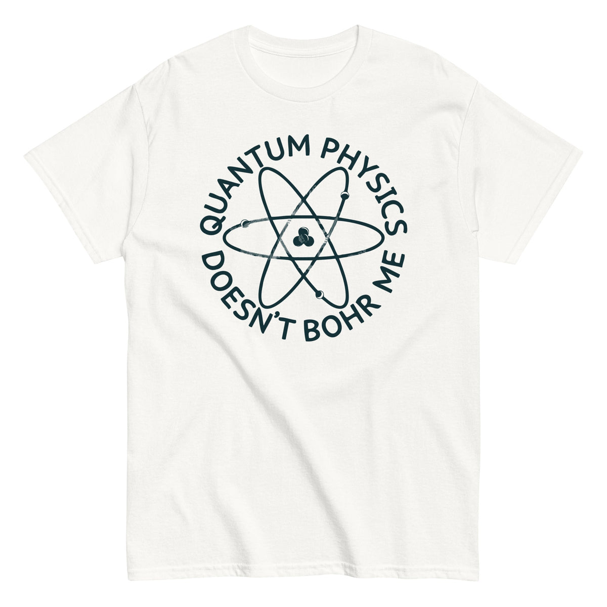 Quantum Physics Doesn't Bohr Me Men's Classic Tee