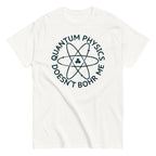 Quantum Physics Doesn't Bohr Me Men's Classic Tee