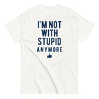 I'm Not With Stupid Anymore Men's Classic Tee