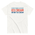 Everything Is Ice Cream Or Not Ice Cream Men's Classic Tee
