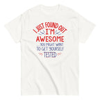 I'm Awesome. Get Yourself Tested Men's Classic Tee