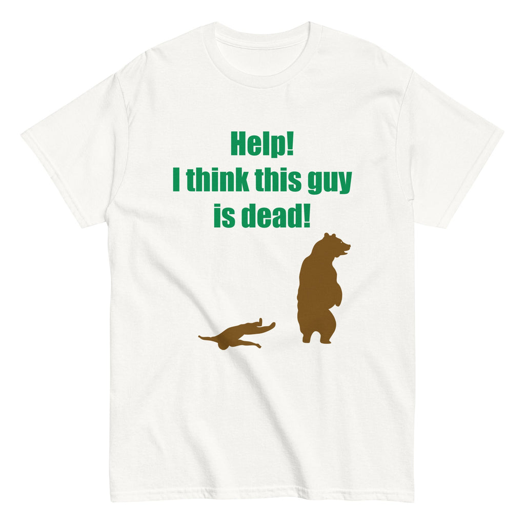 Help! I Think This Guy Is Dead! Men's Classic Tee