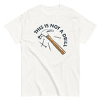 This Is Not A Drill Men's Classic Tee
