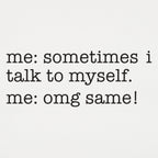 Sometimes I Talk to Myself