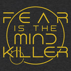 Fear Is the Mind Killer Sci-Fi Mantra