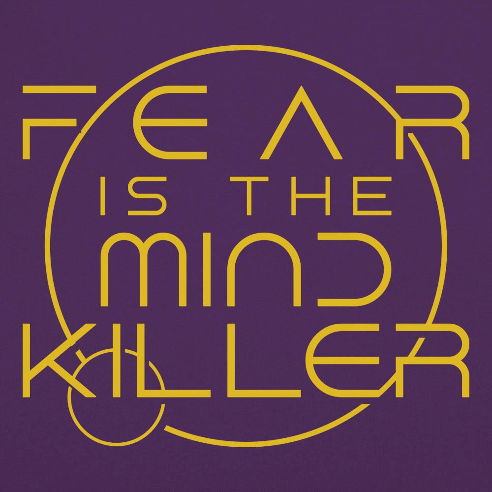 Fear Is the Mind Killer Sci-Fi Mantra