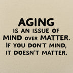 Mind Over Matter Aging Quote