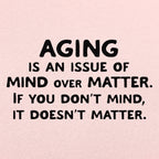 Mind Over Matter Aging Quote