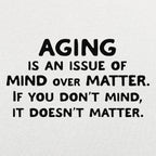 Mind Over Matter Aging Quote