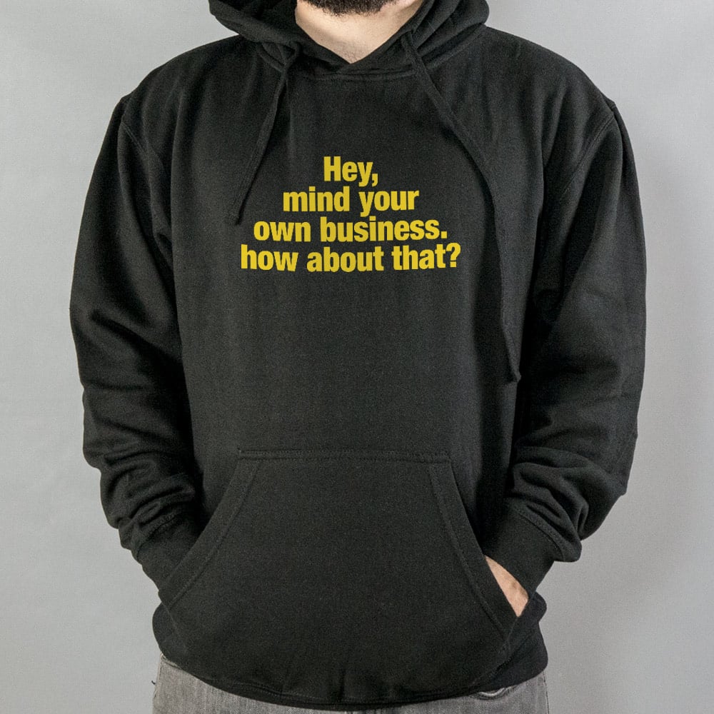 Hey Mind Your Own Business Grumpy Quote