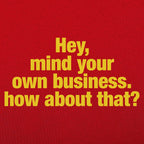 Hey Mind Your Own Business Grumpy Quote