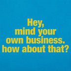Hey Mind Your Own Business Grumpy Quote