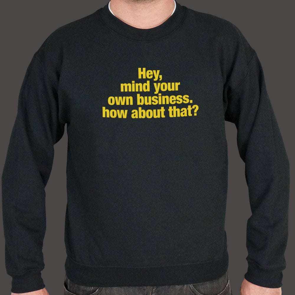 Hey Mind Your Own Business Grumpy Quote