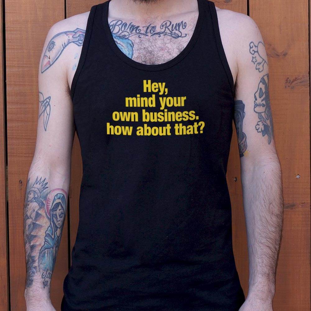 Hey Mind Your Own Business Grumpy Quote