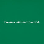Mission From God - Blues Brothers Movie Quote
