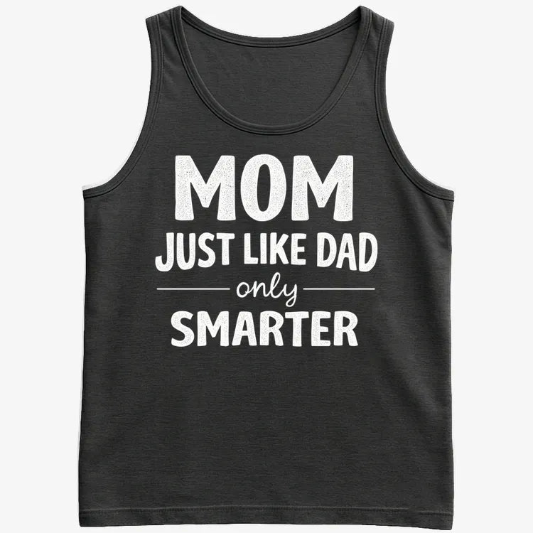 Mom Just Like Dad Only Smarter