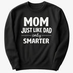 Mom Just Like Dad Only Smarter