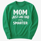 Mom Just Like Dad Only Smarter