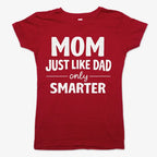 Mom Just Like Dad Only Smarter