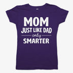 Mom Just Like Dad Only Smarter