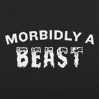 Morbidly A Beast Pun on Morbidly Obese