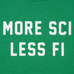 More Sci Less Fi Science Slogan