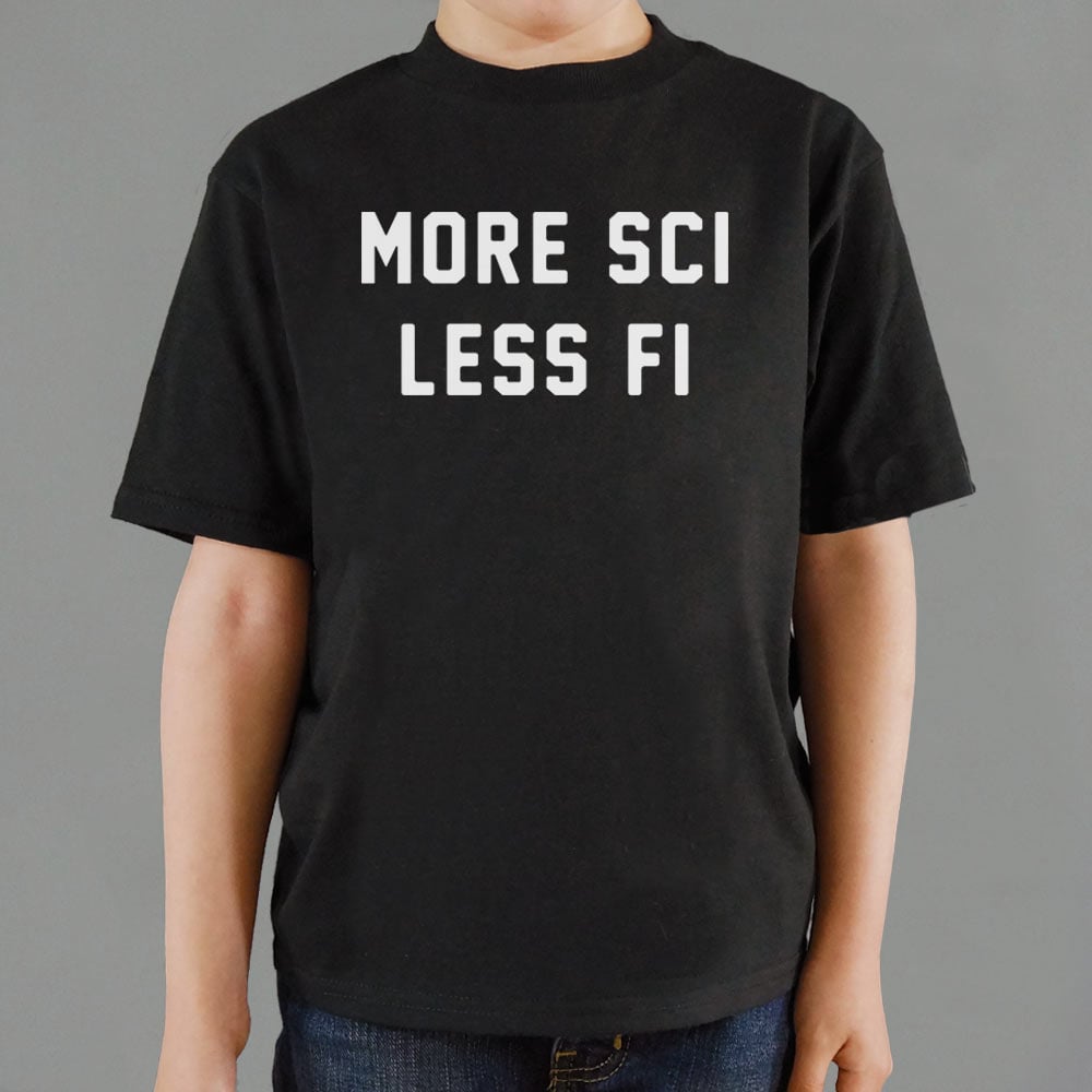 More Sci Less Fi Science Slogan