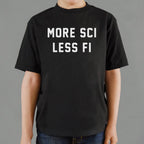 More Sci Less Fi Science Slogan