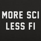 More Sci Less Fi Science Slogan