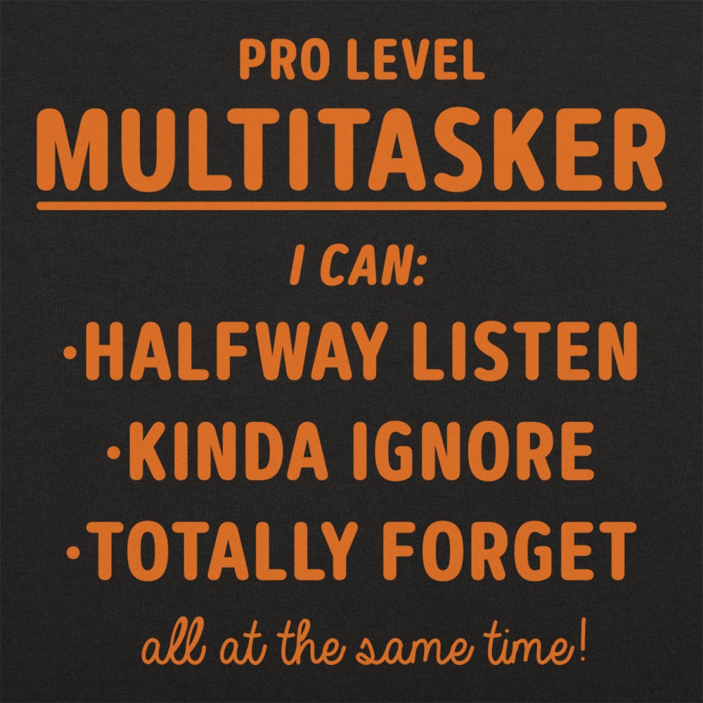 Pro Level Multitasker Sarcastic Quote