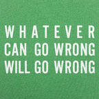 Murphy's Law. Whatever Can Go Wrong Will Go Wrong