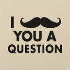I Mustache You A Question Funny Pun Design