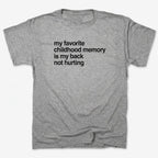 My Favorite Childhood Memory Is My Back Not Hurting