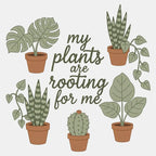 My Plants Are Rooting for Me