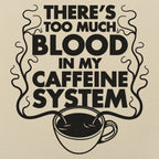 Too Much Blood in My Caffeine System Coffee Cup