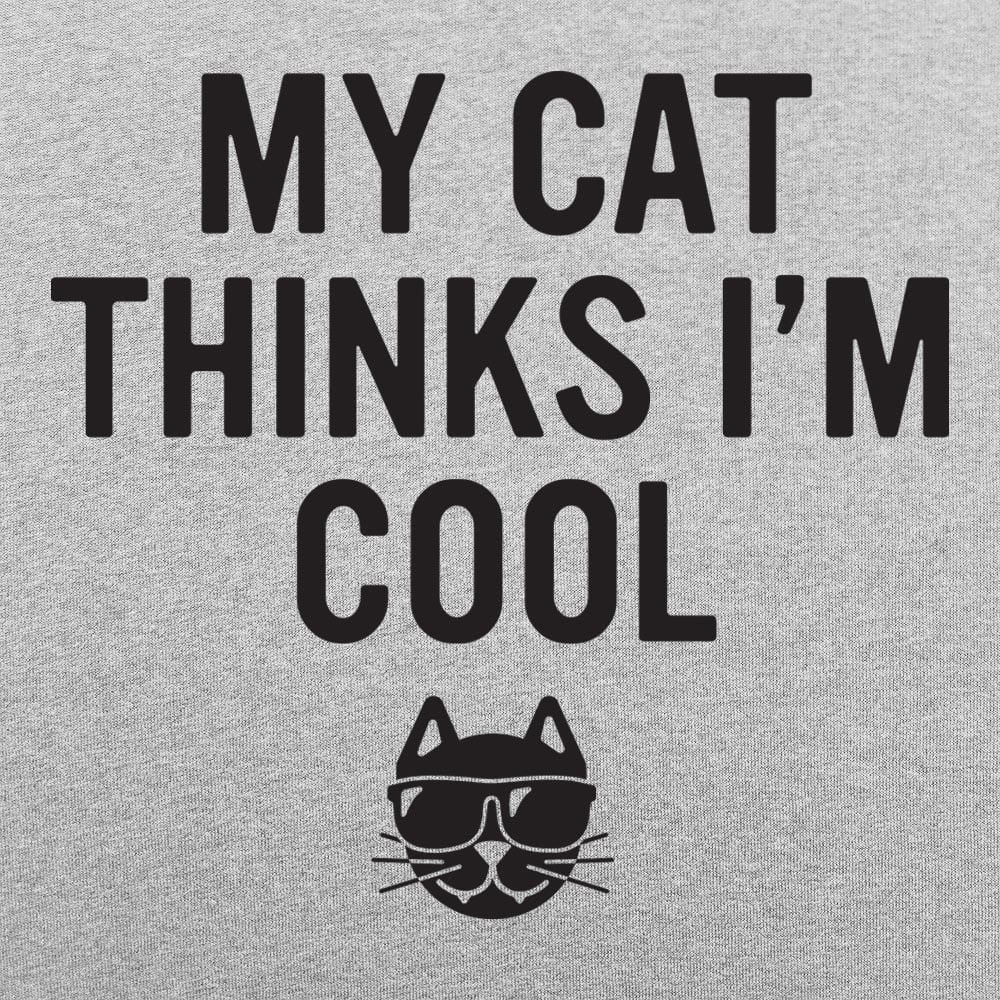 My Cat Thinks I'm Cool