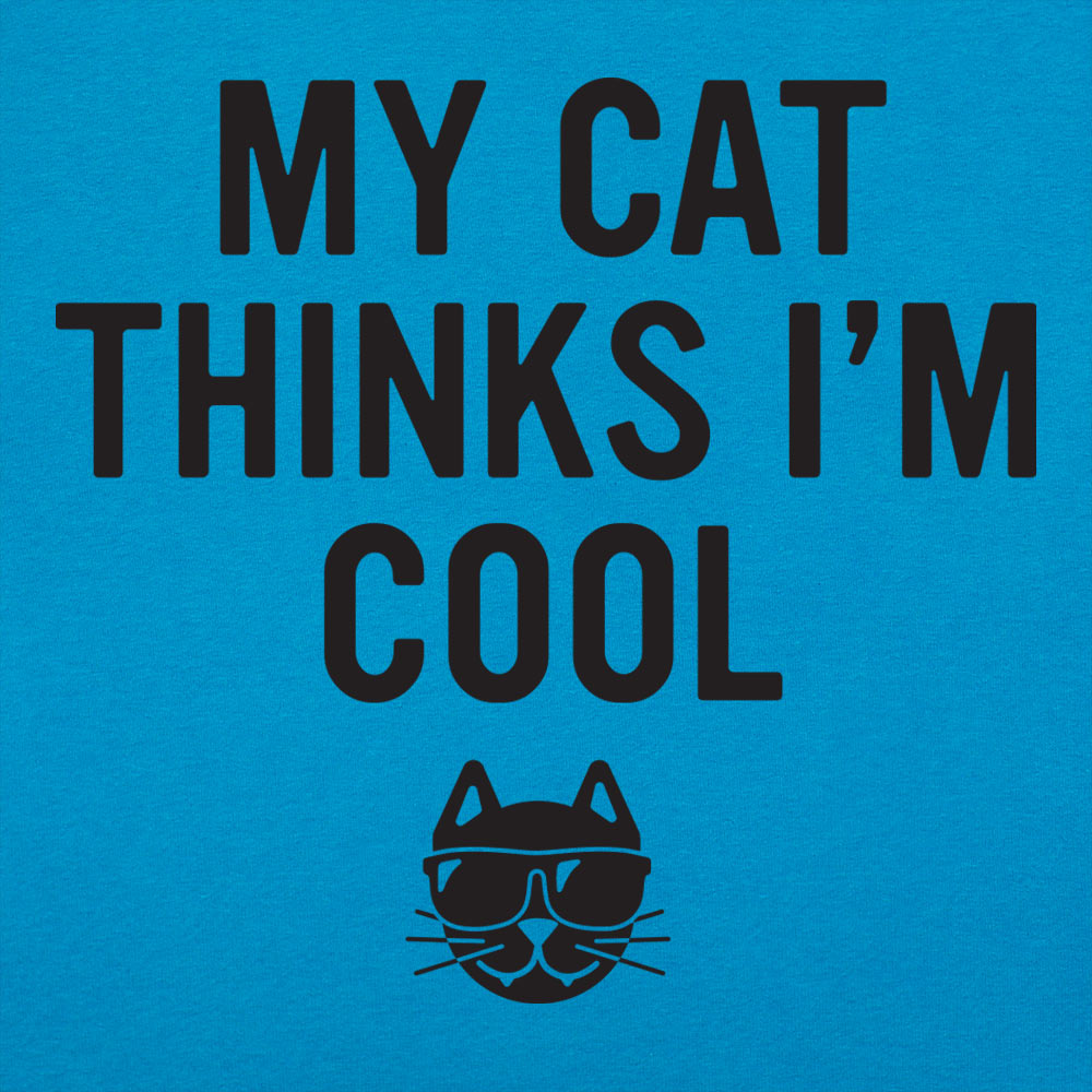 My Cat Thinks I'm Cool