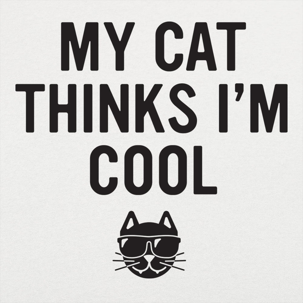 My Cat Thinks I'm Cool
