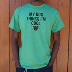 My Dog Thinks I'm Cool