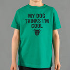 My Dog Thinks I'm Cool