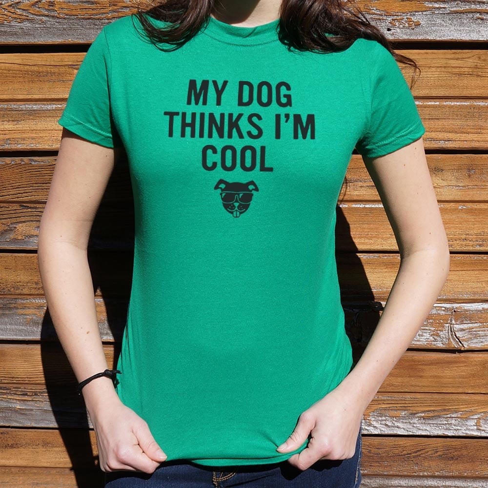 My Dog Thinks I'm Cool