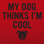 My Dog Thinks I'm Cool