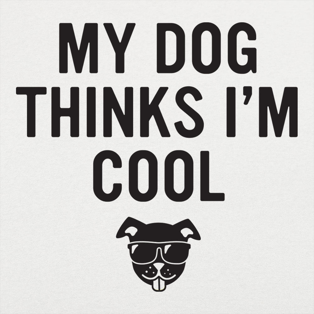 My Dog Thinks I'm Cool