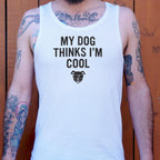 My Dog Thinks I'm Cool