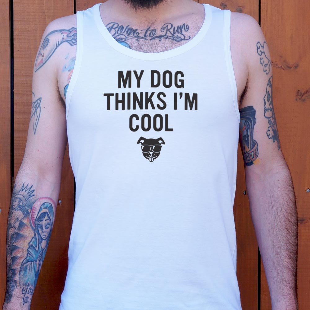 My Dog Thinks I'm Cool