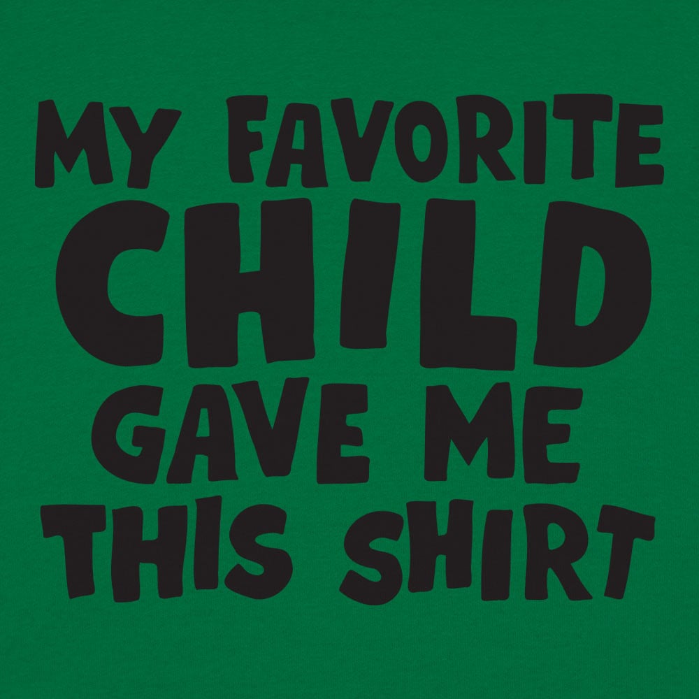 My Favorite Child Gave Me This