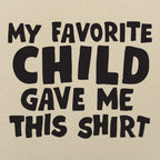 My Favorite Child Gave Me This