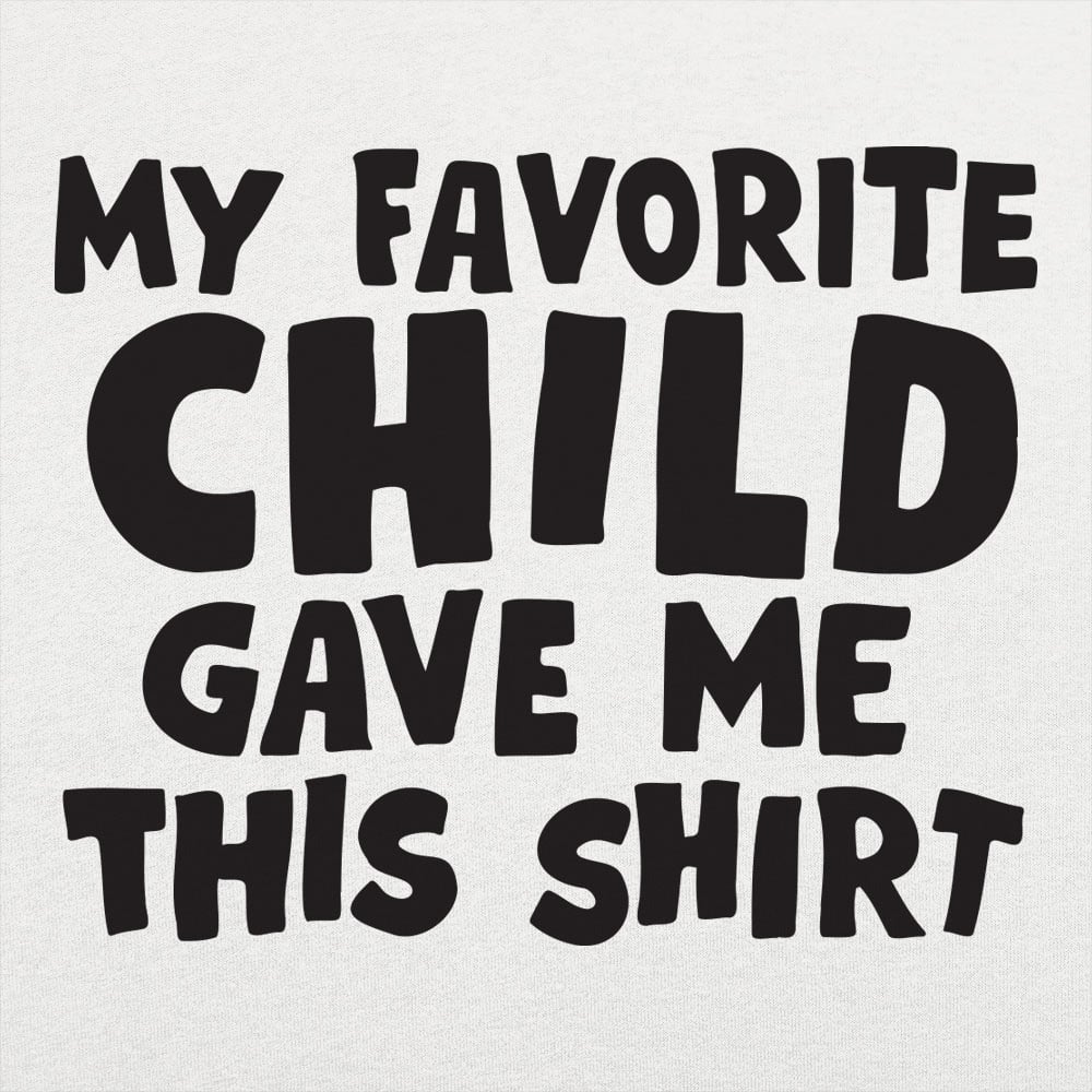 My Favorite Child Gave Me This
