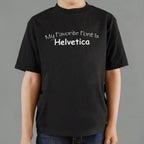 My Favorite Font Is Helvetica