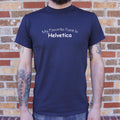 My Favorite Font Is Helvetica